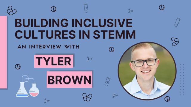 Science icons surround an image of Tyler Brown. Text reads: Building Inclusive Cultures in STEMM: An Interview With Tyler Brown 